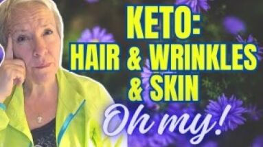 KETO: HAIR & WRINKLES & SKIN. Oh my!