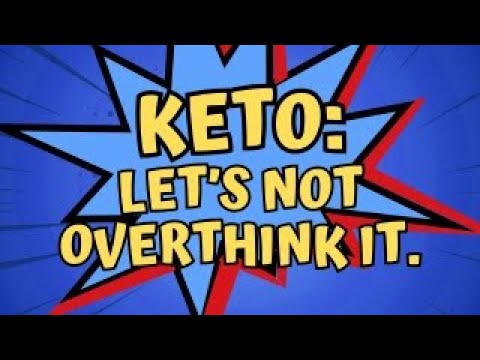 KETO: Let's Not Overthink It.